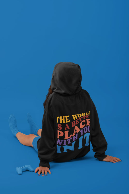 This World Is A Better Place With You In It Black Hoodie - holistichunnie.com